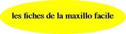 les fiches de la maxillo-facile